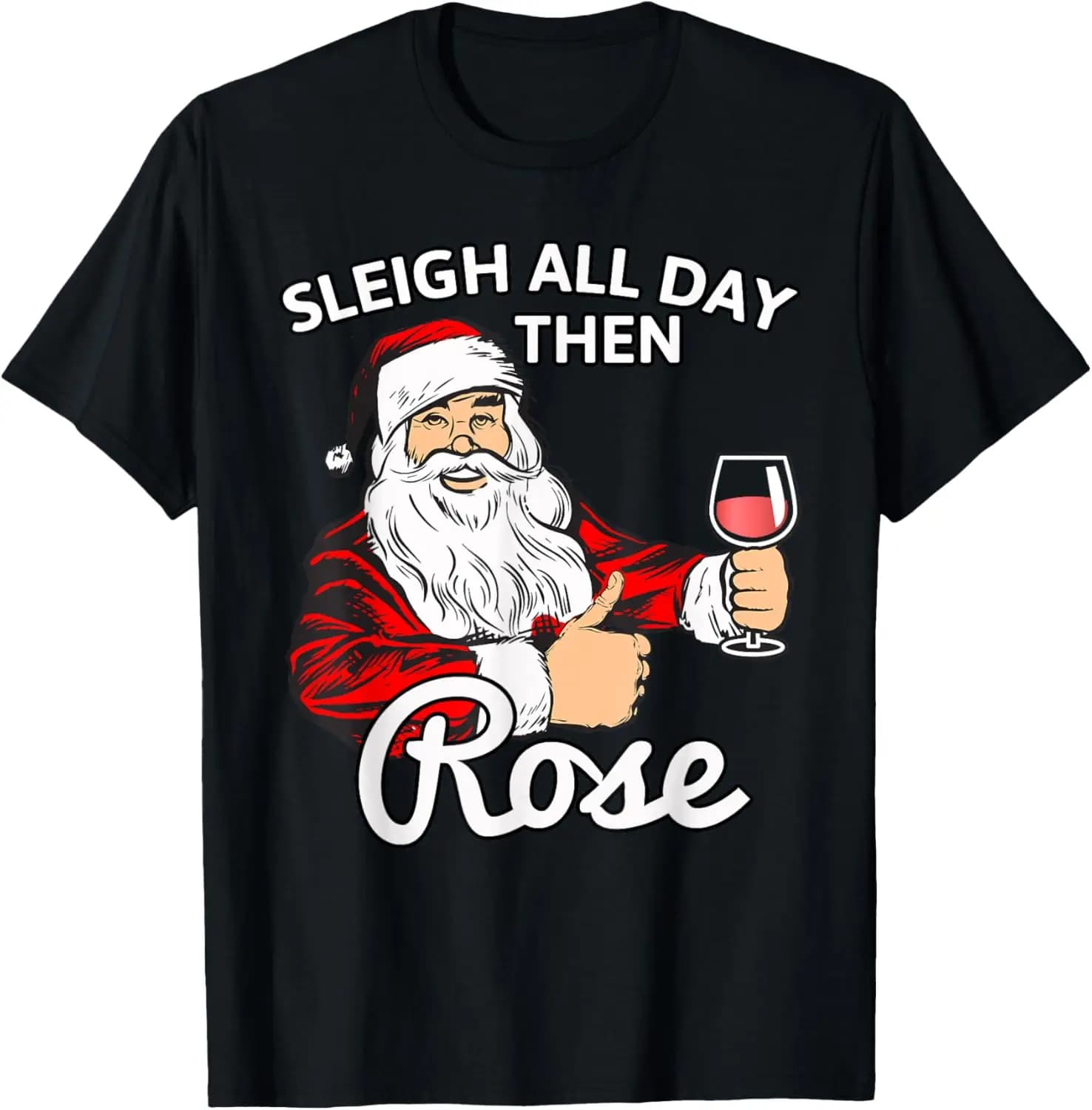 Santa Sleigh All Day Then Rose Christmas Wine T Shirt Creative, Personalized, Novel, With Women's and Men's Breathable