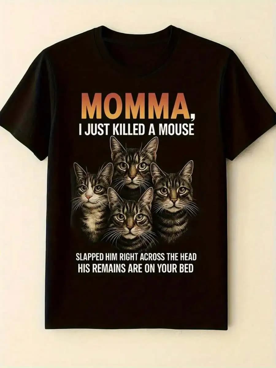T-shirt divertente da uomo con stampa 'Momma I Just Killed A Mouse' e design 'Tabby For Cat'