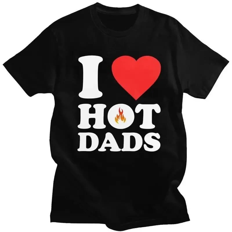 I Love Hot Dads Graphic Tee for Men Slim Fit Short Sleeve Breathable Casual T-Shirt Gift