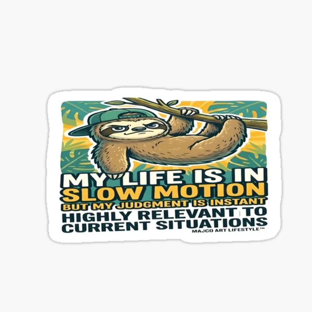Funny Inappropriate Sloth – My Life Is in Slow Motion but My Judgment Is Instant Sticker for Laptop Decor Bedroom Car Cute Carto