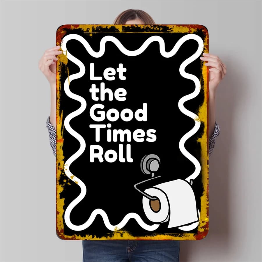 Let The Good Times Rotolo di carta igienica Design Divertente arredamento per il bagno Cartello da parete in metallo