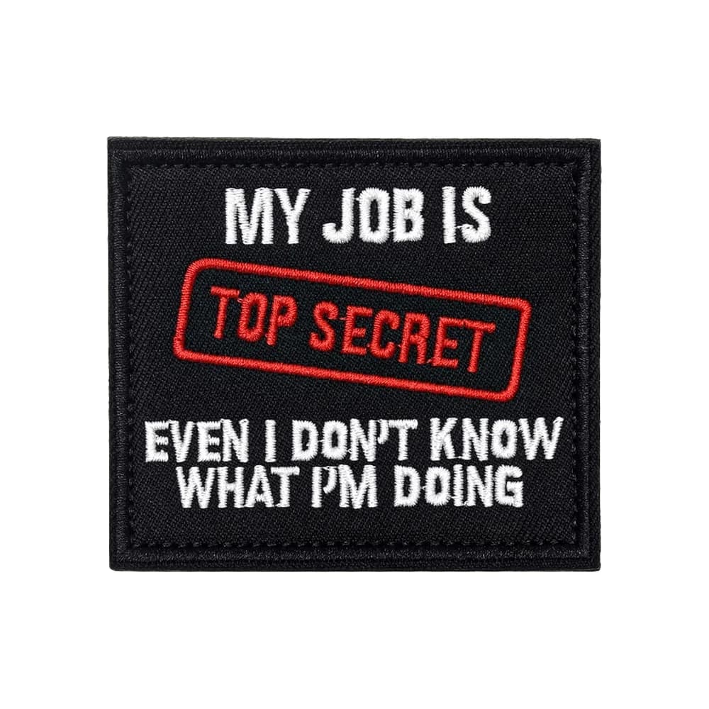 MY JOB IS TOP SECRET Citazione divertente Meme Morale Tattico Velcros Patch Gancio Anello di fissaggio Distintivo militare per zaino Jeans fai da te