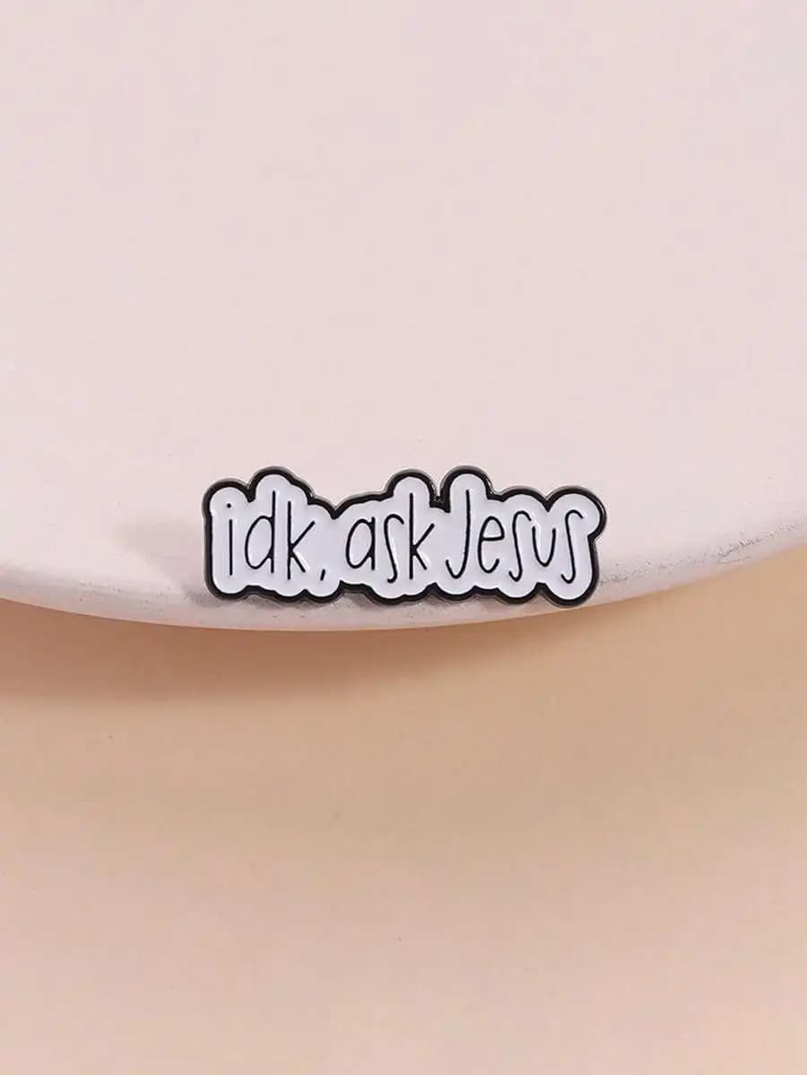1pc 'Idk, Ask Jesus' Enamel Pin, Black & White Text Brooch For Backpack, Lapel, Fashion Jewelry Suitable For Women, Daily Wear,