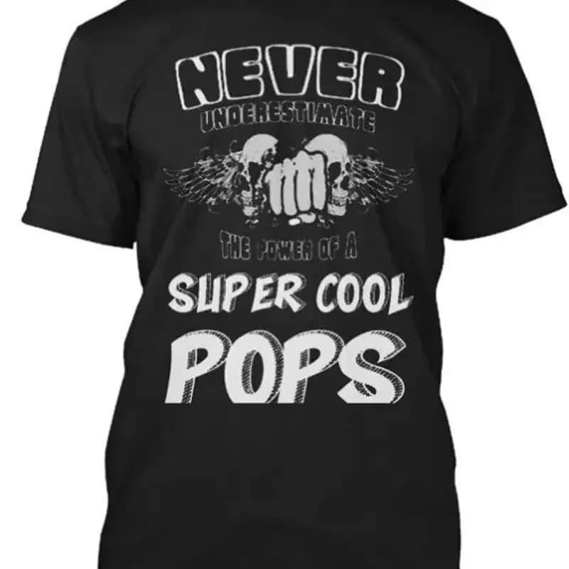 Non sottovalutare mai la maglietta Pops dalla taglia S alla 5XL. Spedizione veloce