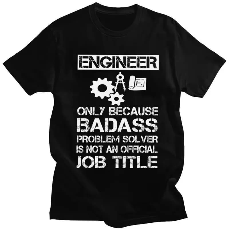 Funny Engineer Quote Graphic Tee for Men Slim Fit Cotton Short Sleeve T-Shirt