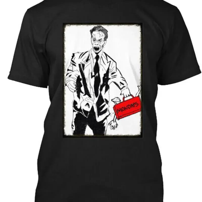 Maglietta Have a Zombie Case of the Mondays prodotta negli Stati Uniti, taglia dalla S alla 5XL