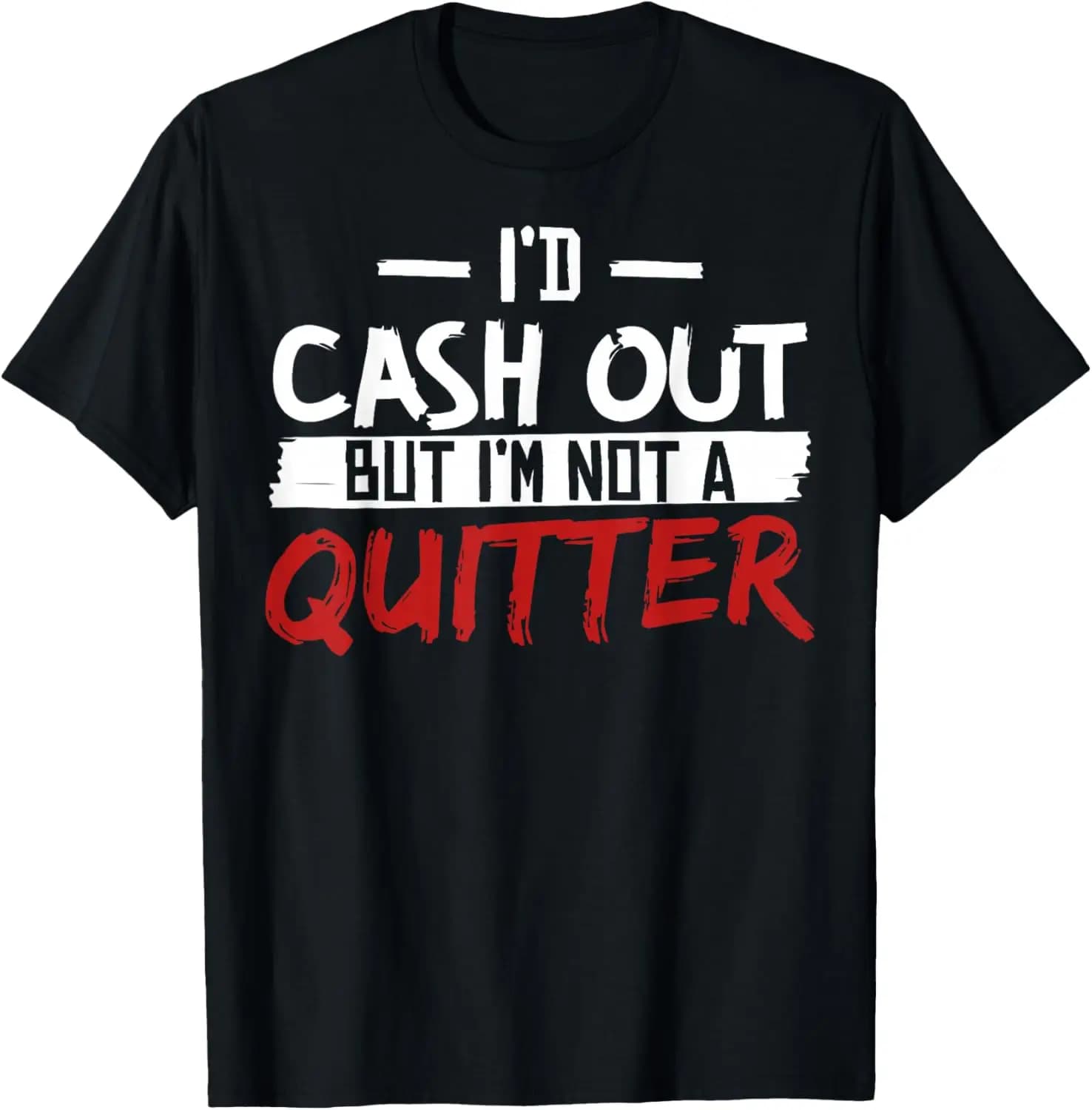 I'm Not A Quitter Funny Gift For Gambling Casino T-Shirt Small Summer Short-Sleeved Breathable Sweat-Wicking Versatile Trendy