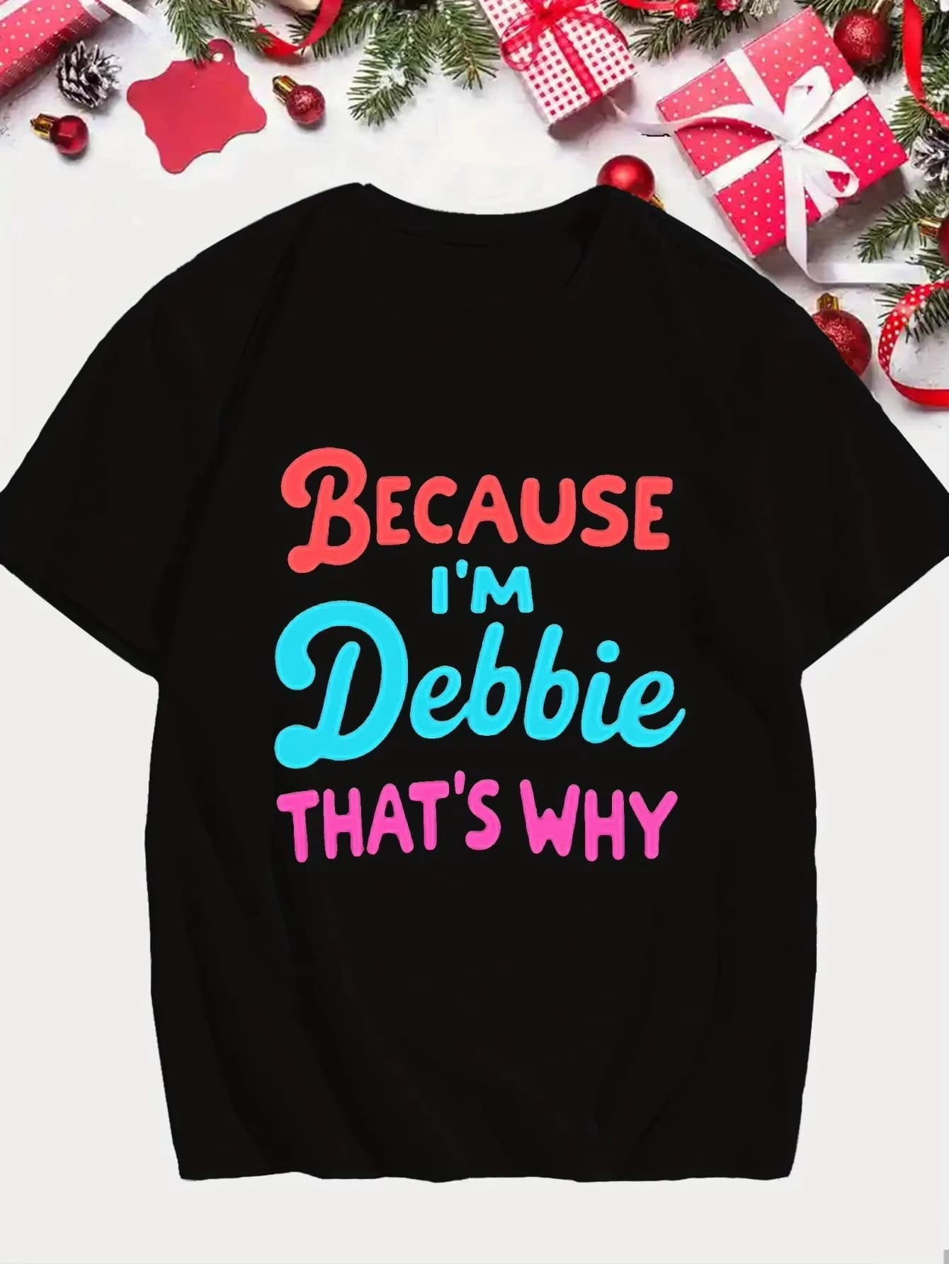 BECAUSE I M DEBBIE THAT S WHY Print Tee Shirt T-shirt Men's Casual T-shirt Short Sleeved T-shirt Oversize