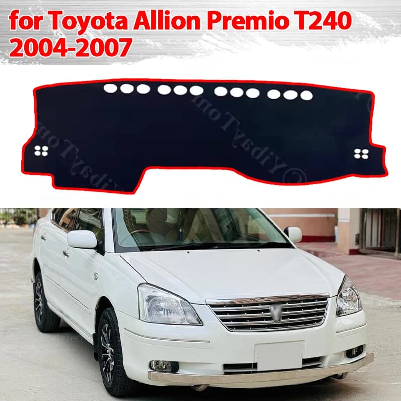 Cruscotto Copertura Pad per Toyota Allion Premio T240 2004 2005 2006 2007 Accessori Auto Cruscotto Parasole Anto-UV Tappeto