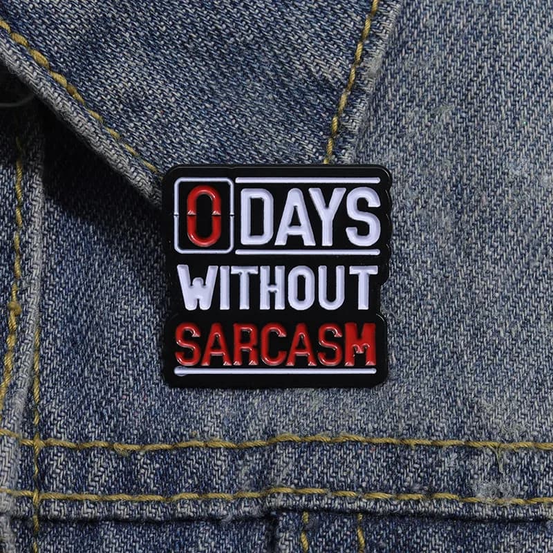 0 Days Without Sarcasm Enamel Pin Funny Sarcastic Quote Brooch Black Red Text Badge for Backpacks Jeans Lapel Pin Jewelry Gift