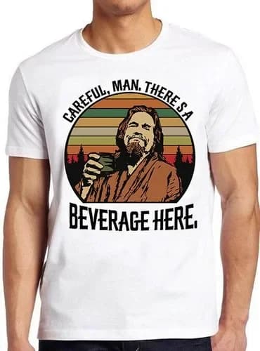 Careful Man There's a Beverage Here The Big Lebowski Cult Movie Tee T Shirt M731