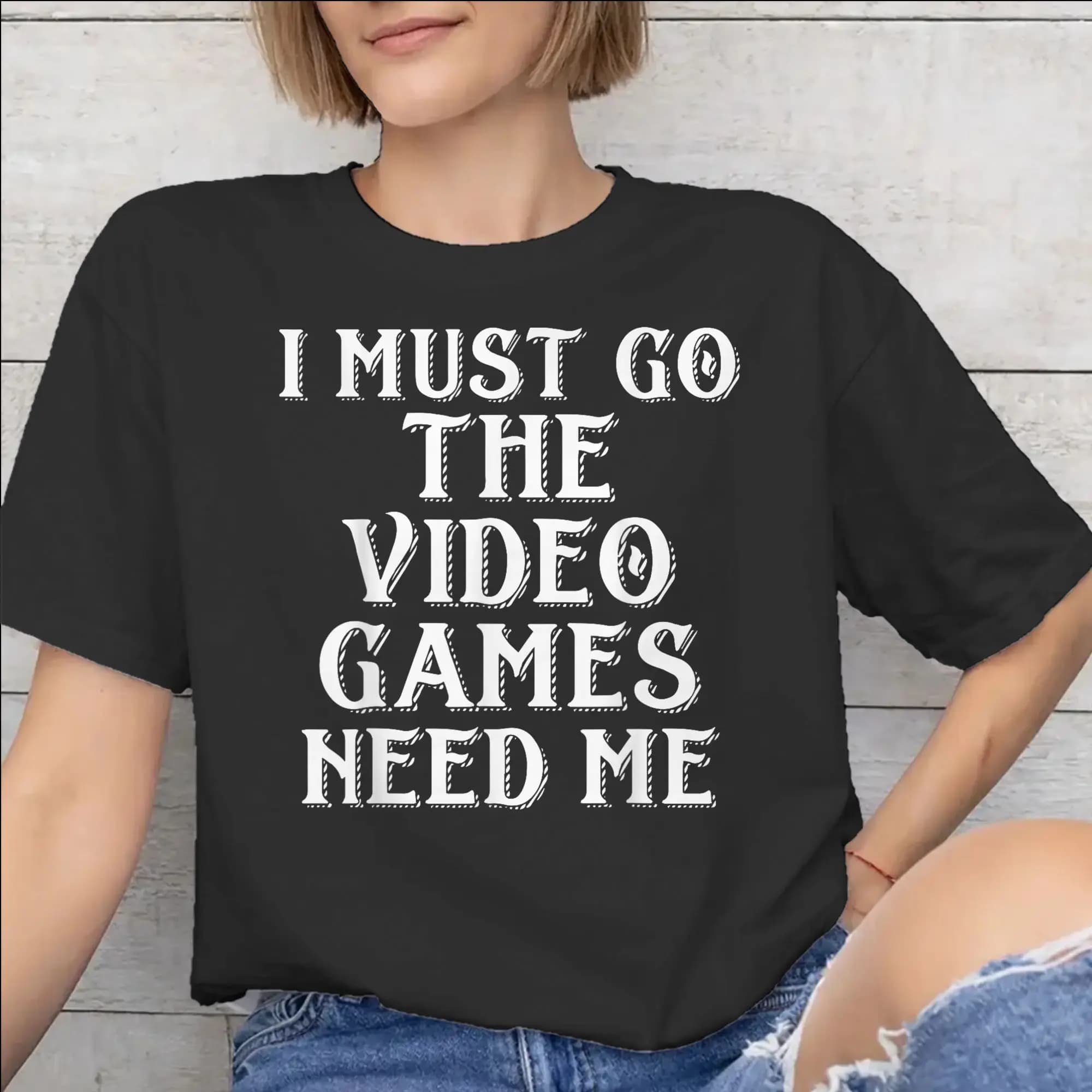 I Must Go The Video Games Need Me Merch Men Women T Shirts Cotton Tee Graphic Printing T-shirt Clothing
