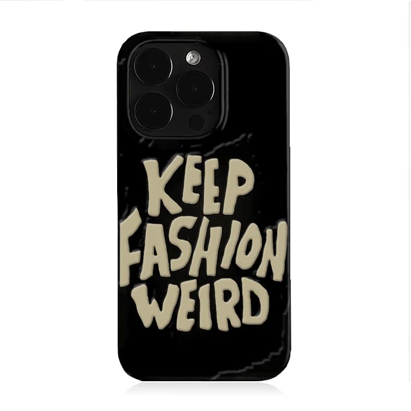 Keep Fashion Weird Personalized Cute Creative Phone Case For iPhone 17 air 16 15 14 13 12 11 Pro XR XS Max 7 8 Plus Y2K Cover
