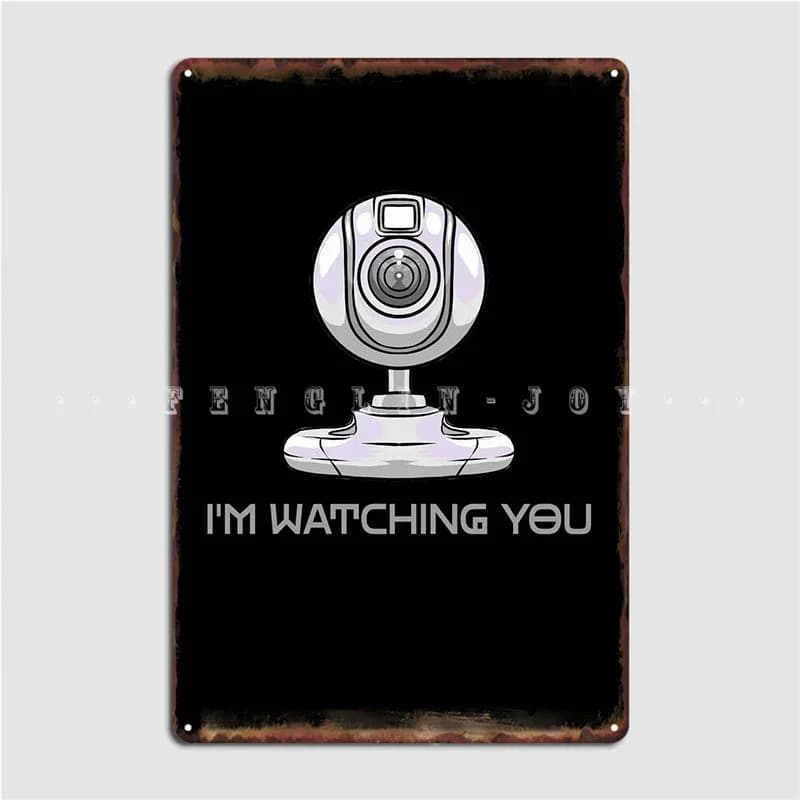 Webcam Im Watching You Poster Targa in metallo Club Home Cinema Decorazione personalizzata per garage Poster con targhe in metallo