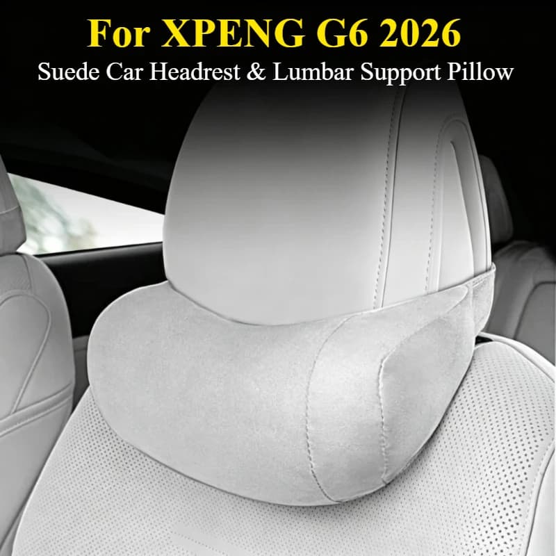 For XPENG G6 2026: Suede Car Headrest & Lumbar Support Pillow - Velcro Strap Neck & Lower Back Cushion