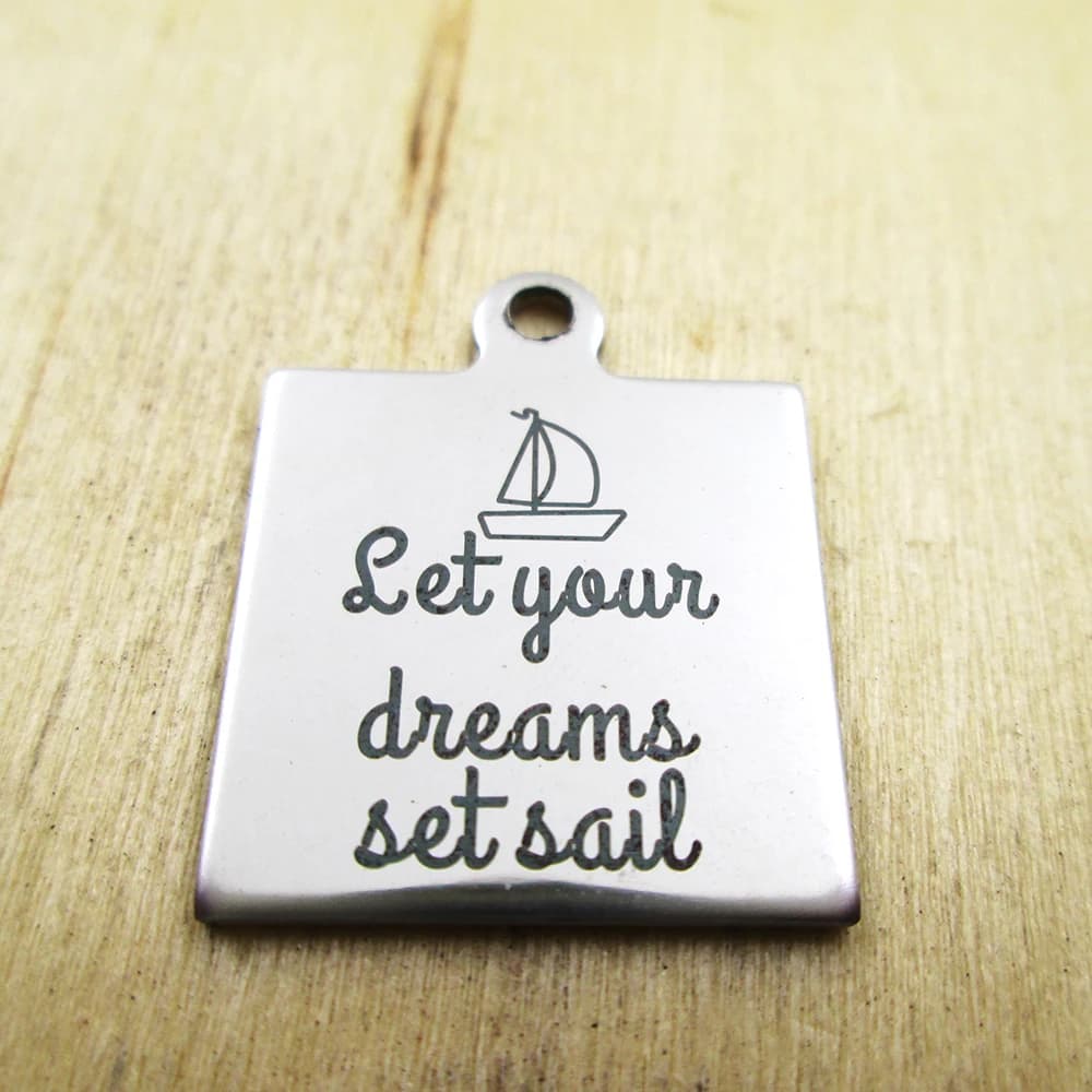20 pieces: your dreams set sail pendants Pendents with custom laser engraved DIY pendants