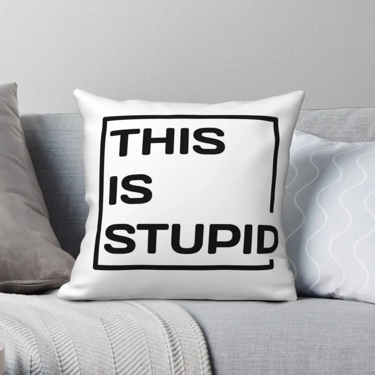 This Is Stupid Square Pillowcase Polyester Linen Velvet Pattern Zip Decorative Throw Pillow Case Sofa Cushion Cover 18"