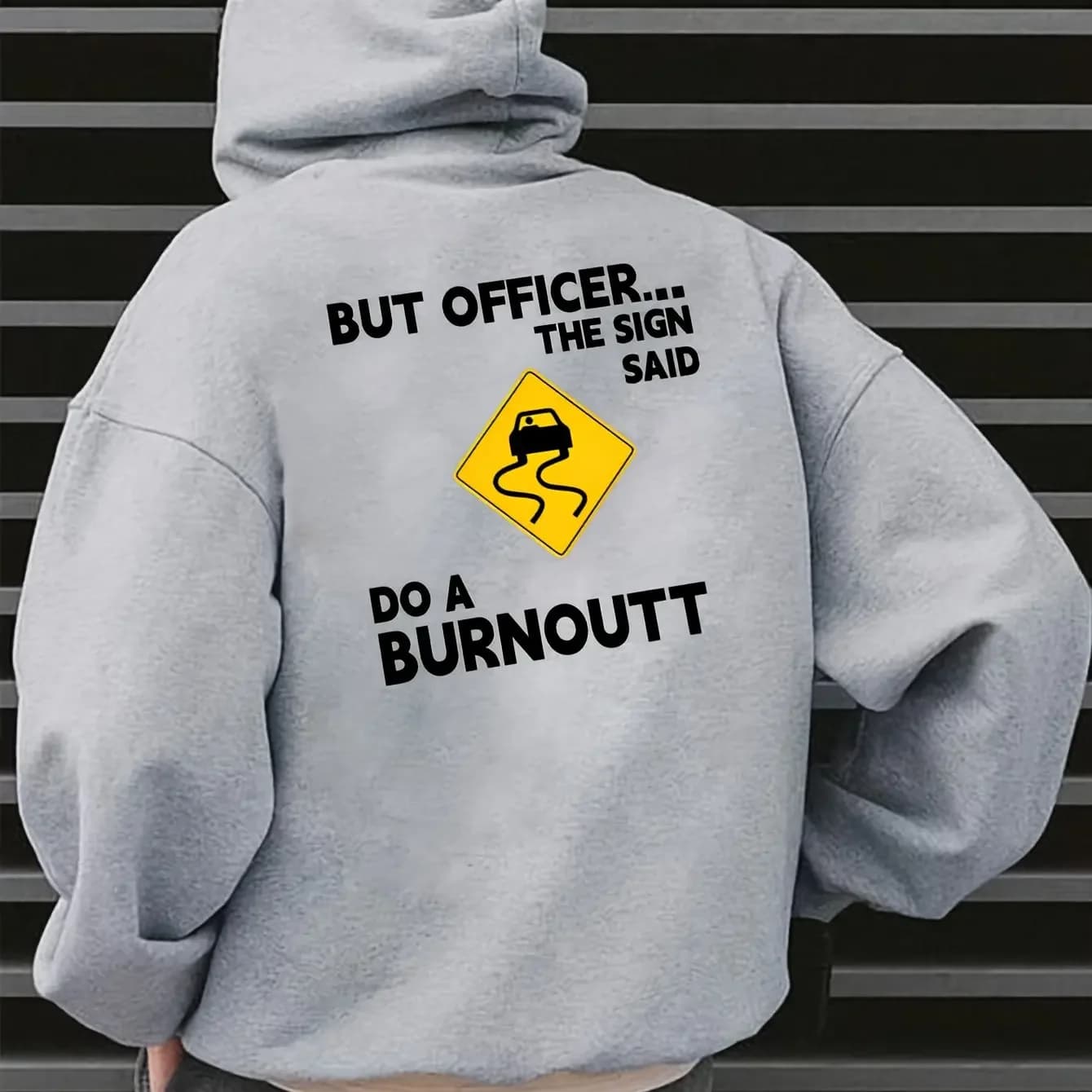 Men But Officer The Sign Said Do A Burnout Graphic Hoodie Funny Car Drift Road Sign Back Print Loose‑fit Streetwear Sweatshirt