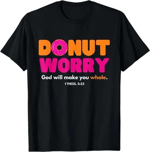 NEW LIMITED Donut Worry God Will Make You Whole Funny Donut T-Shirt
