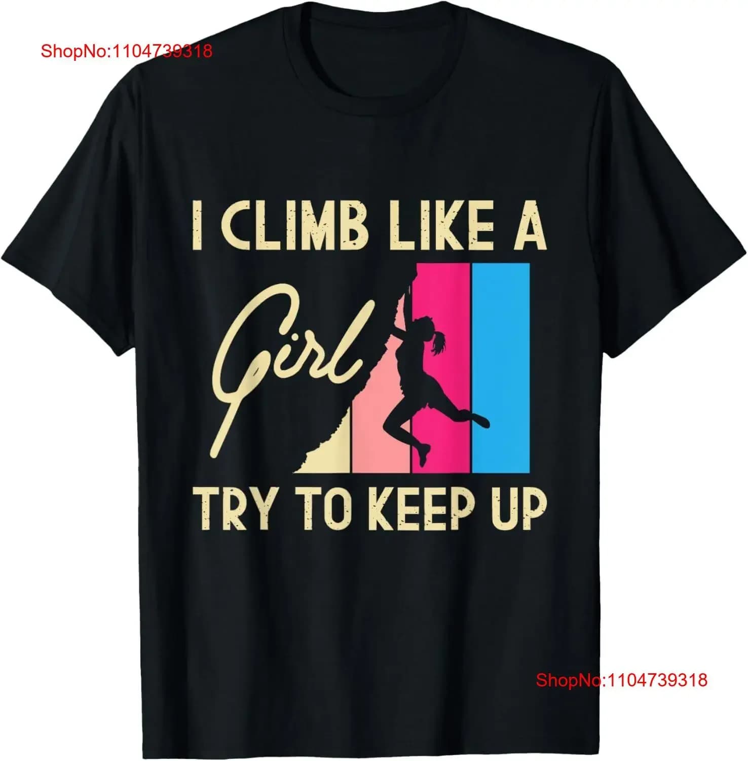 I Climb Like A Girl Try To Keep Up Maglietta da scalatore per arrampicata su roccia vintage lavata Abiti firmati alla moda streetwear