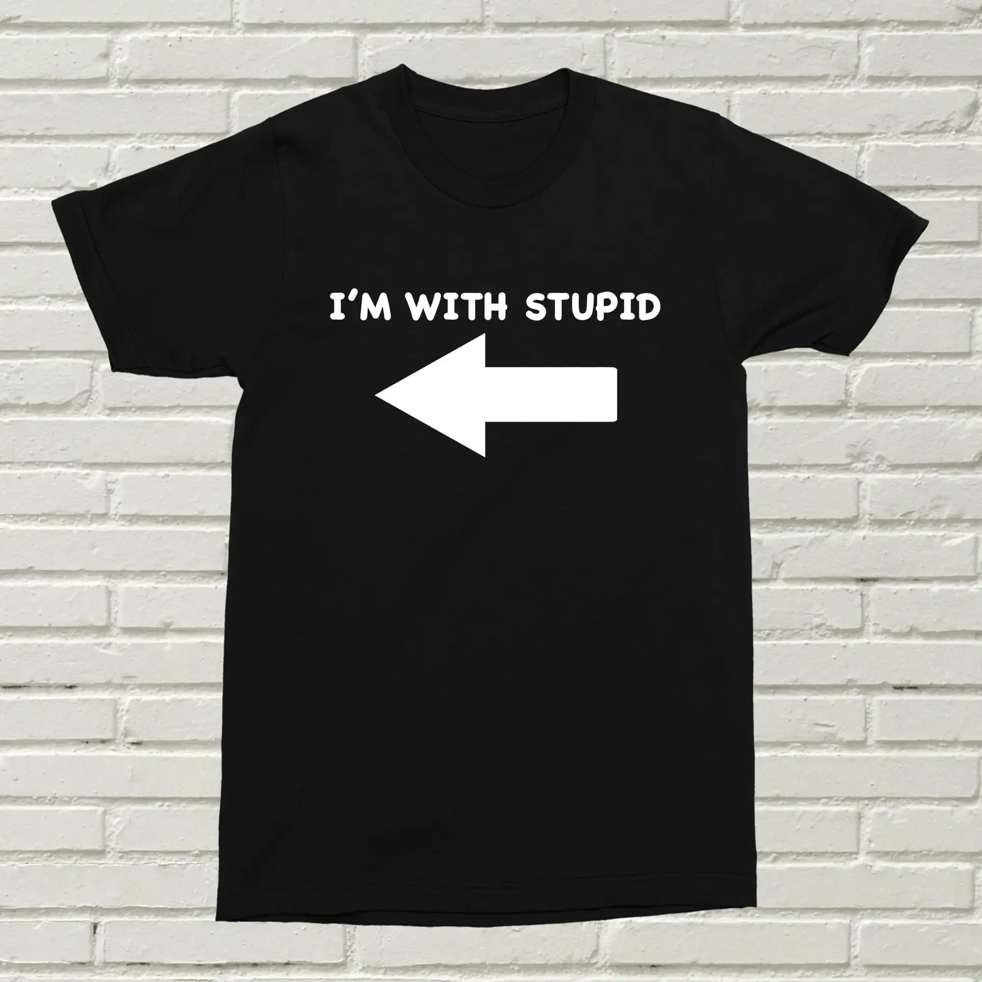 I m With Stupid T Shirt Funny Offensive Present Birthday Christmas Arrow Point Alternative Silly