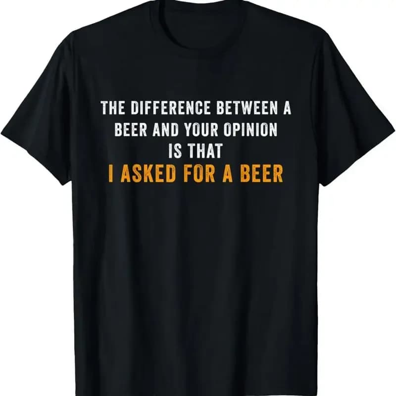 Differenza tra birra e la tua opinione: ho chiesto alla maglietta divertente.