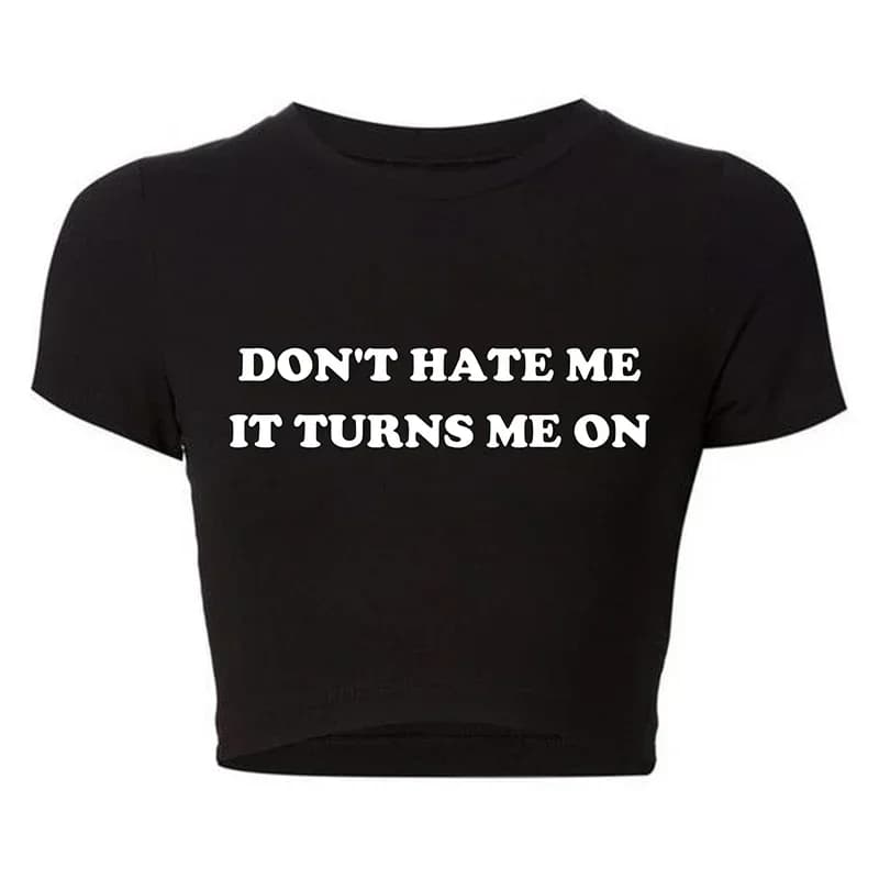2000s Grunge Graphic Tee Harajuku Don't Hate Me It Turns Me on Cropped Tops Causal Youth Fashion T Shirt Baby Tee Dropshipping