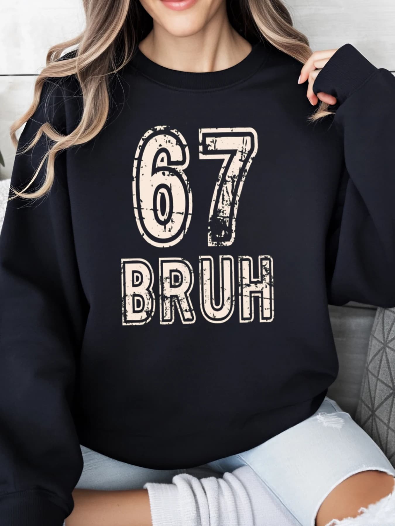 67 Bruh print sweatshirt Birthday gift Unisex casual clothing Black Strong cuts