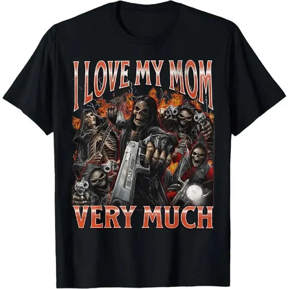 [100% Cotton] Cotton I Love My Mom Very Much Funny Hard Skeleton Meme T-Shirt T-Shirt For Men And Women