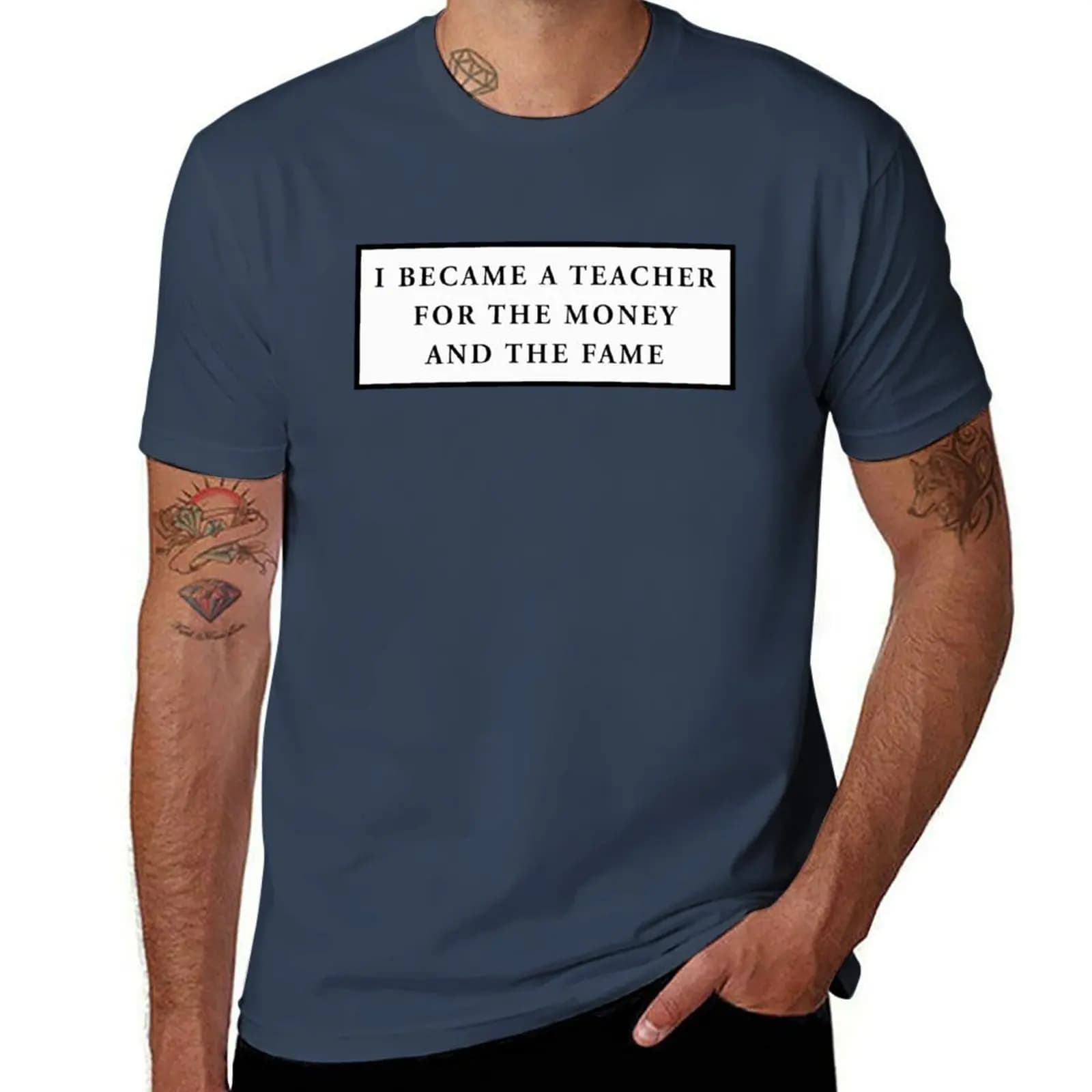 I became a teacher for the money and the fame white quote decal for laptops and cars383 T-Shirt Big and Tall Short Sleeve Tee