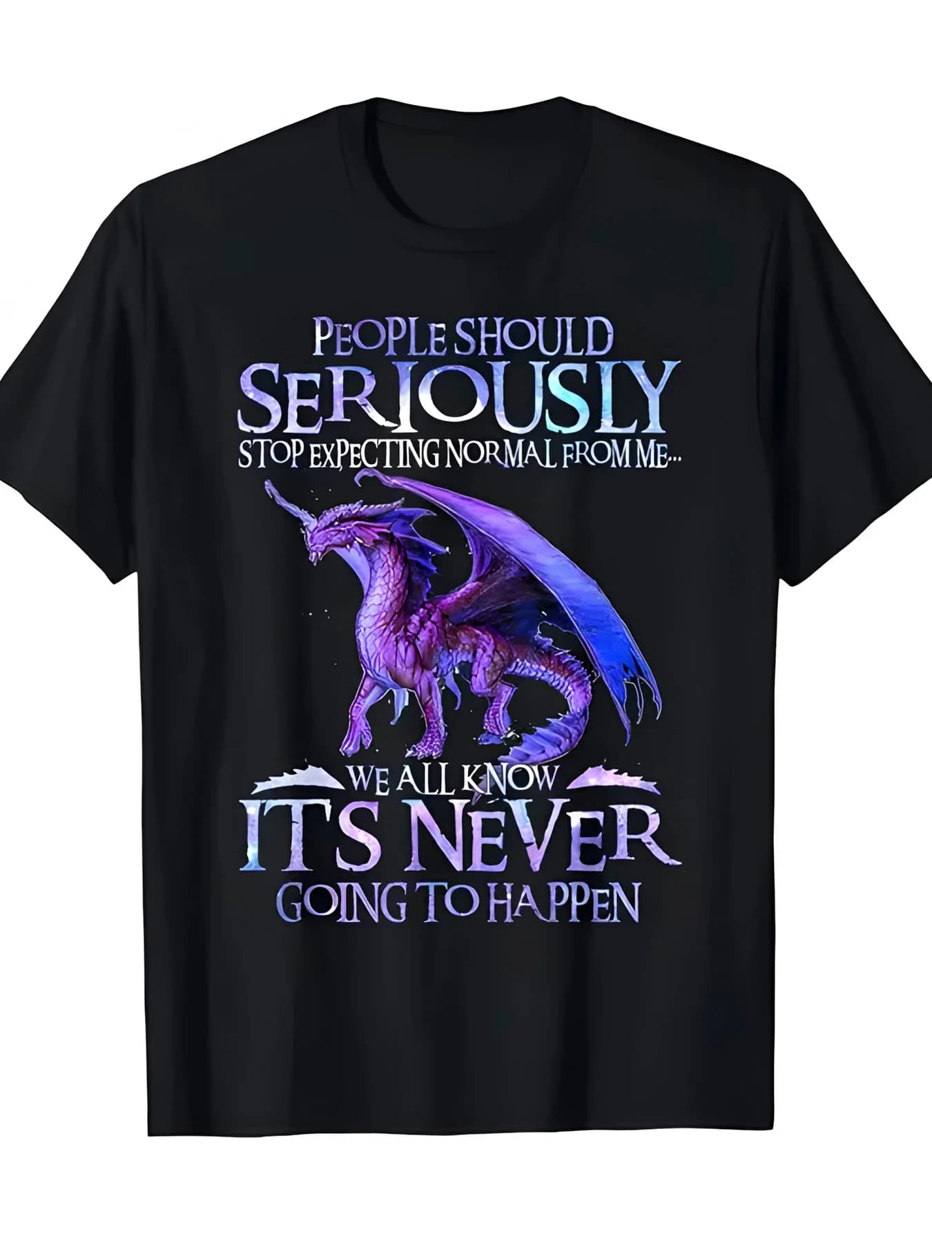 T-shirt divertente da uomo con drago e citazioni satiriche - slogan: "Le persone dovrebbero davvero smettere di aspettare da me che fossi normale"