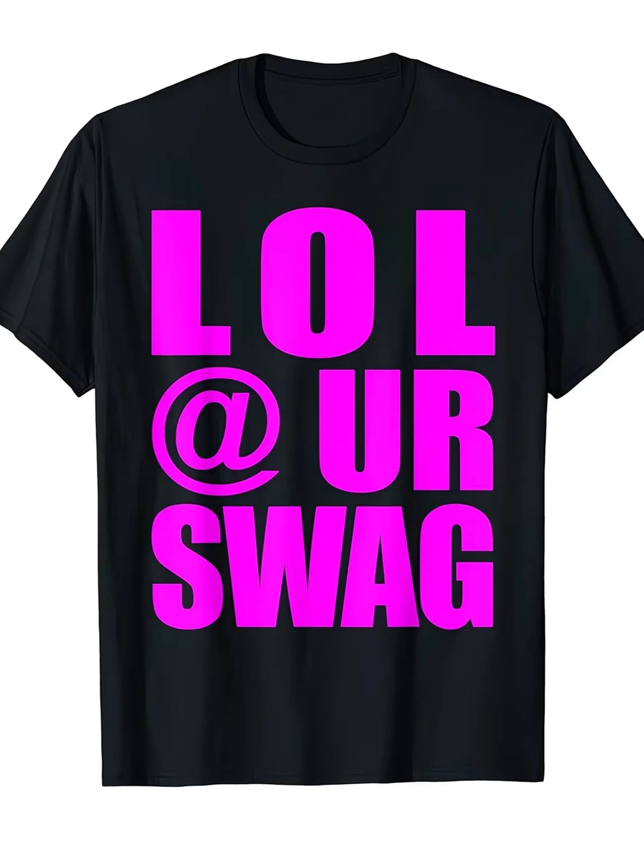 Men LOL @ UR SWAG Laughing Out Loud At Your Swag Letter Graphic Gift T Shirt Tee Women Oversize Summer Novelty Streetwear Trendy