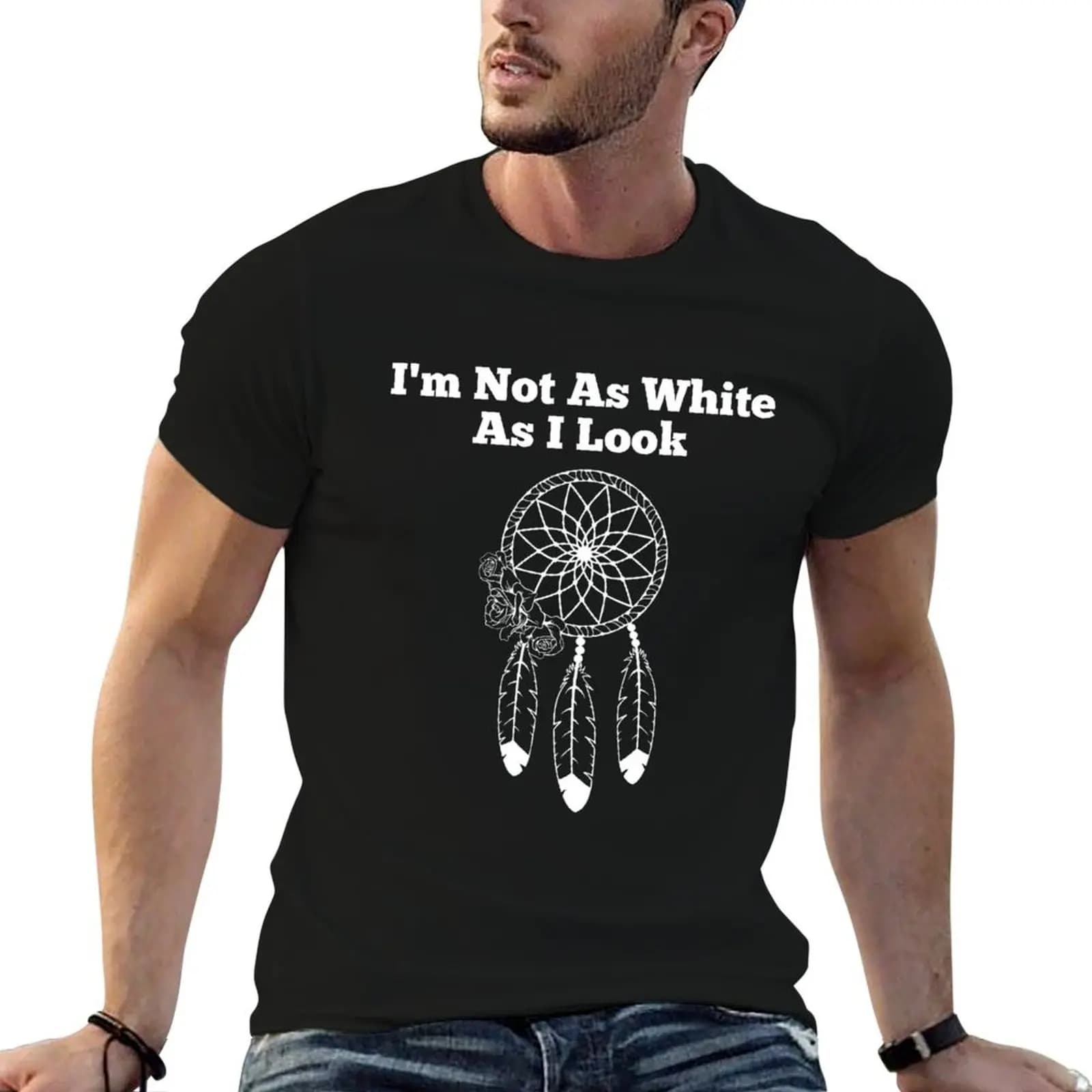 I'm Not As White As I Look Dreamcatcher Design T-Shirt t shirt man cotton mens graphic t shirts T-Shirt