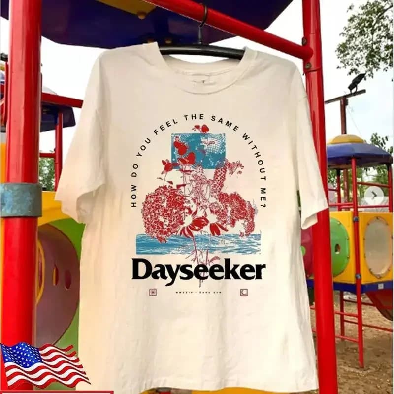 Dayseeker How Do You Feel T shirt Cotton Adult S 5XL