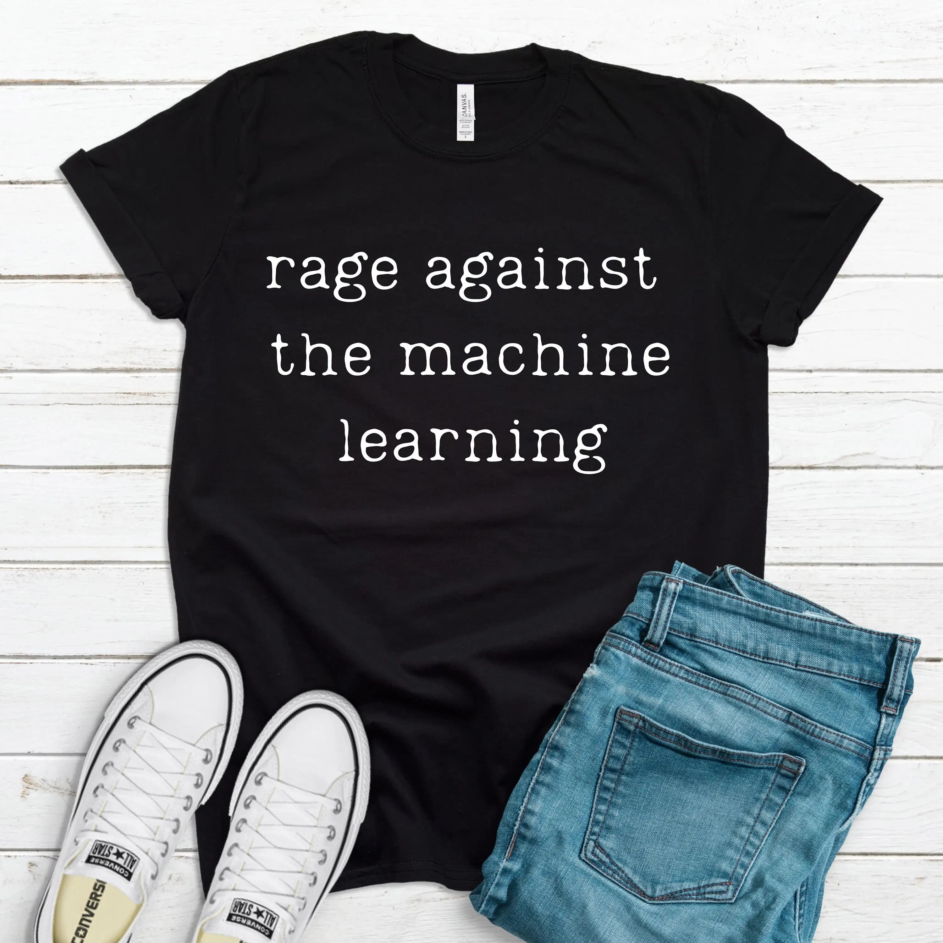 Rage Against The Machine Learning T Shirt Funny Tech Humor Programmer Ai Rebel Geek Chic Coder Meetups Apparel