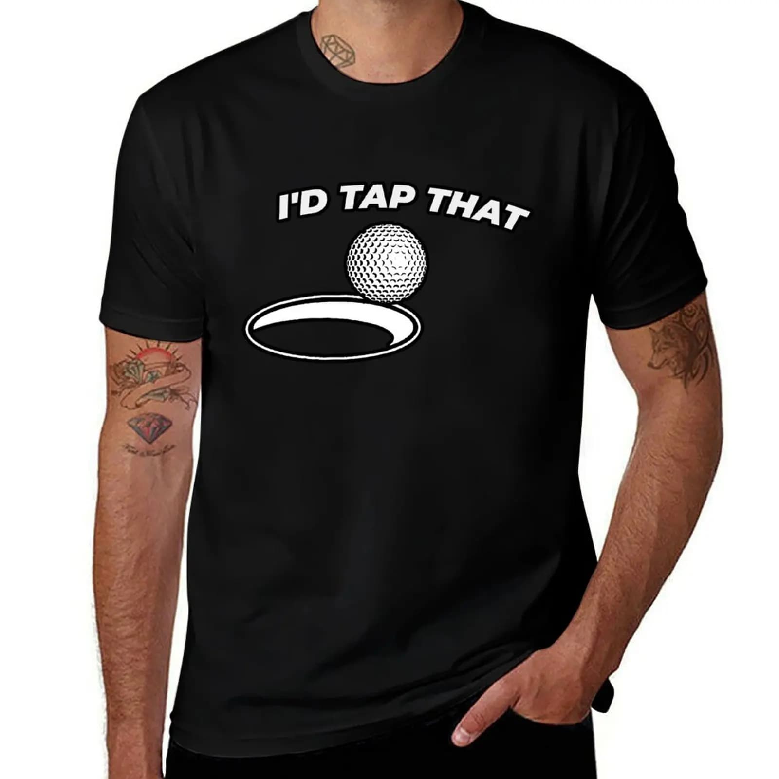 i'd tap that, funny gift for golf sport player T-Shirt t shirts for man cotton T-Shirt