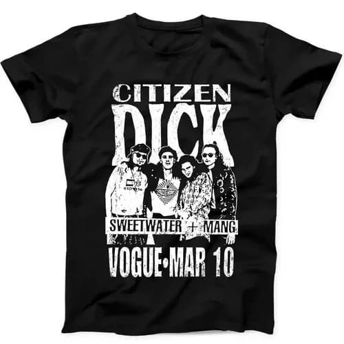 Citizen Dick Ficitonal Band Punk Rock Grunge Movie Gift Black Tee T Shirt 454