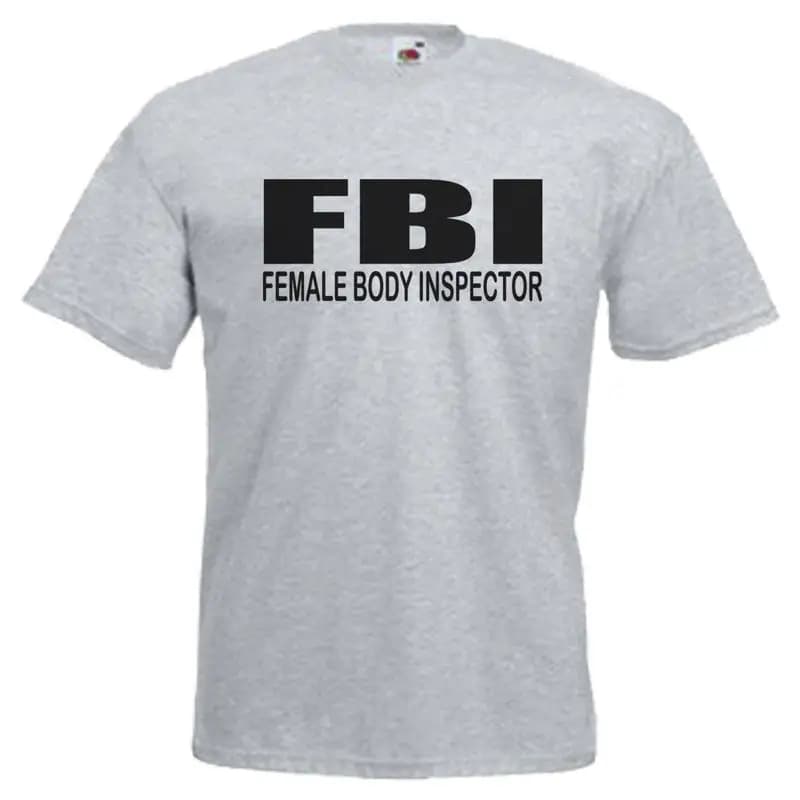 FBI Female Body Inspector Adults Mens T Shirt 12 Colours Size S 3XL