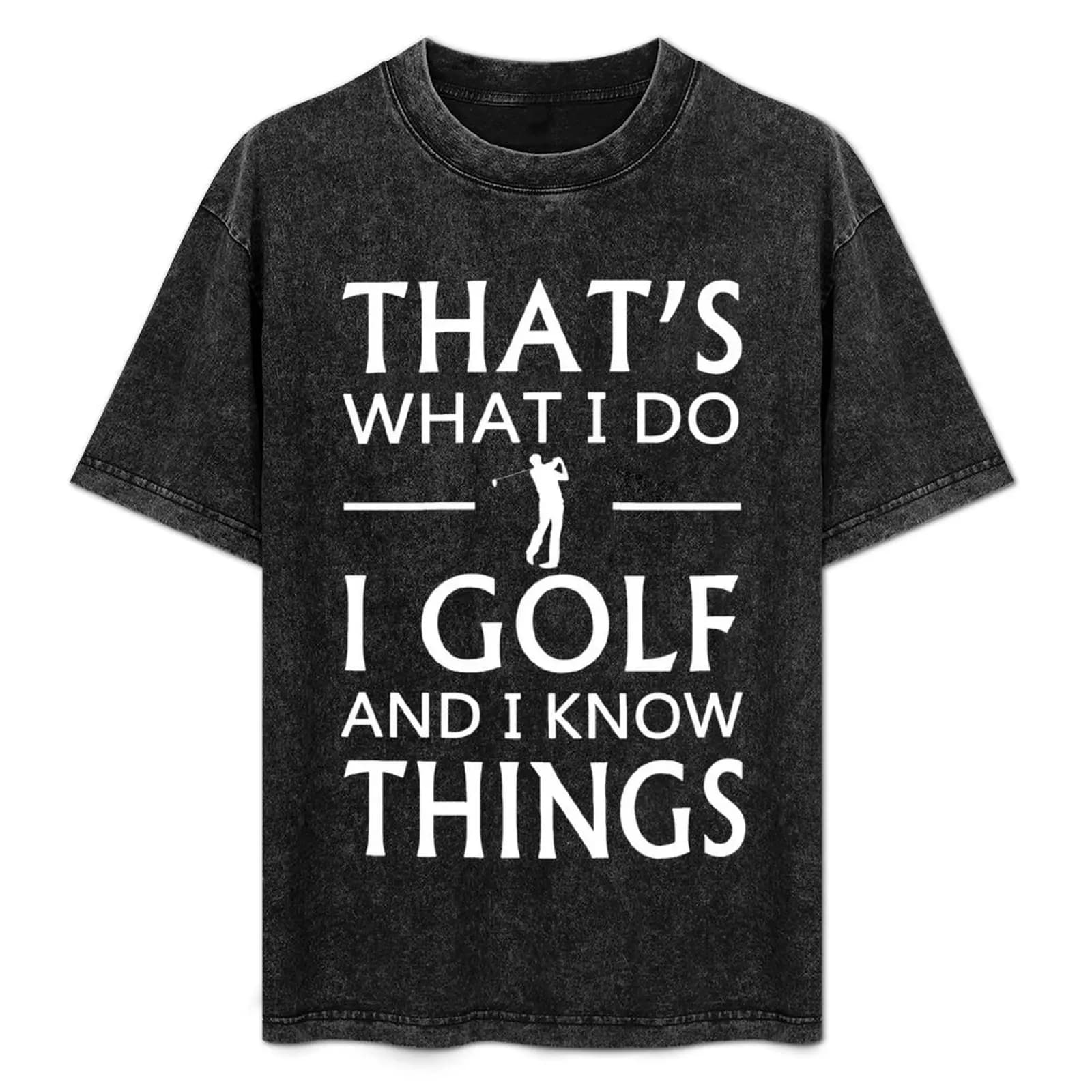 T-shirt da festa con stampa "That's What I Do I Golf And I Know Things"