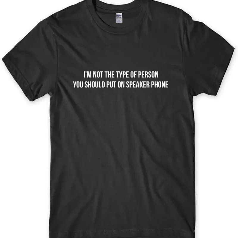 Non sono il tipo di persona che dovresti il telefono dell'altoparlante T-shirt divertente da uomo