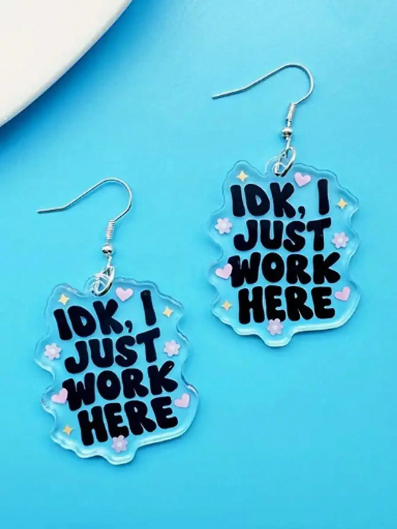 Acrylic Earrings IDK I Just Work Here - Beautiful and original Kawaii Jewelry for woman, funny gift idea