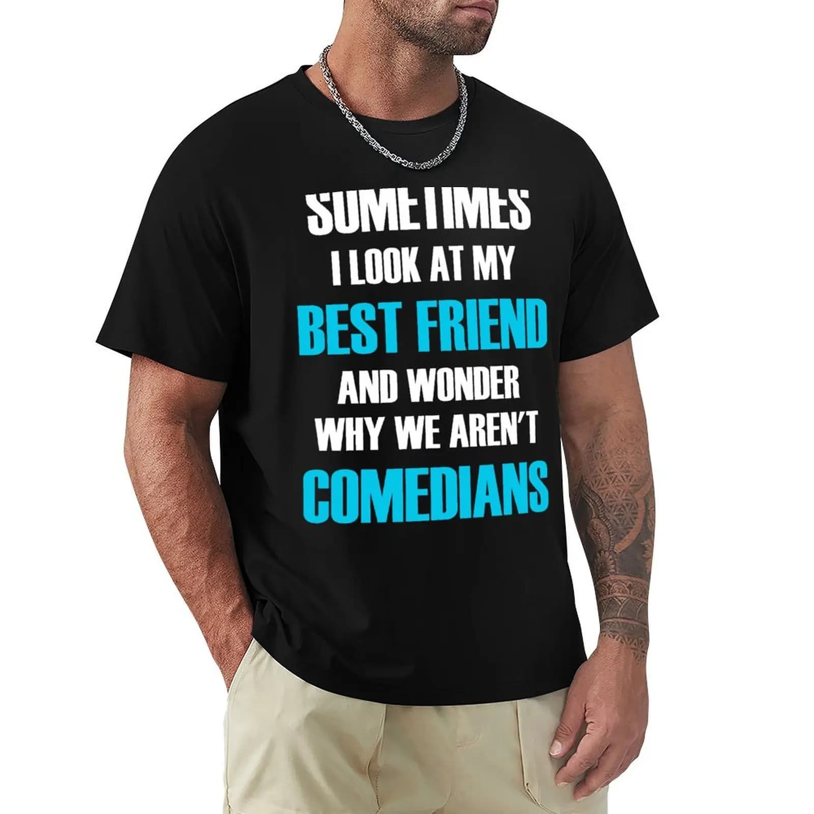 Sometimes I Look At My Best Friend And Wonder Why We Aren't Comedians T-Shirt Moisture Wicking Athletic T-Shirt