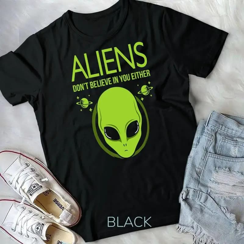 Aliens non credono in te T-shirt unisex alieno divertente da uomo e da donna