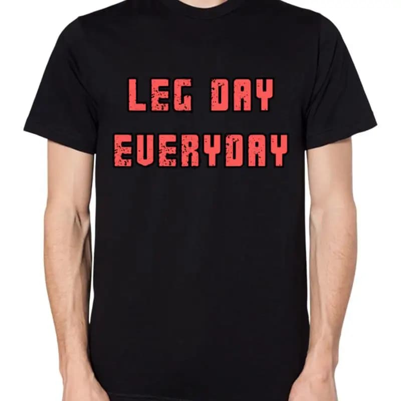 Maglietta Leg Day Everyday per Palestra, Fitness, Bodybuilding e Allenamento