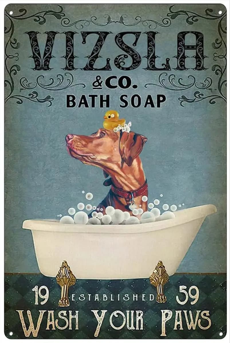 d1,Retro Metal Tin Sign es Love Vizsla Dog Poster Love Dog Vintage Poster Vizsla Dog Bath Soap Wash Your Paws Poster Dog Lover G