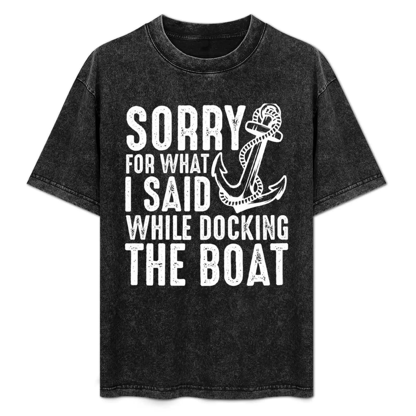 Scusa per quello che ho detto durante la manovra di ormeggio della barca, t-shirt con design divertente a forma di ancora, t-shirt in cotone a maniche corte, casual e alla moda.