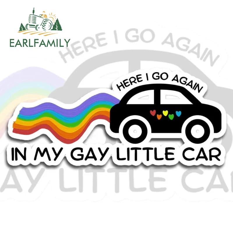 EARLFAMILY per qui I Go Again in My Gay Little Car Adesivi per auto Semplici decalcomanie creative Protezione per portiera per auto Accessori per paraurti