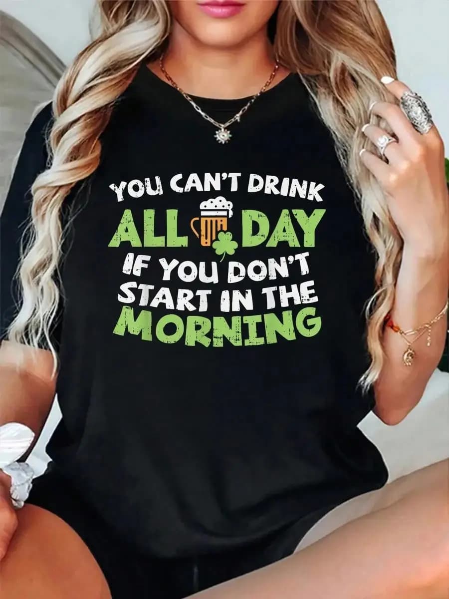 100_ Cotton You Cant Drink All Day St Patricks Day Funny Irish Drinking T-Shirt Men s Women s Soft Breathable Tee Classic Fashion Summer Tops Pri