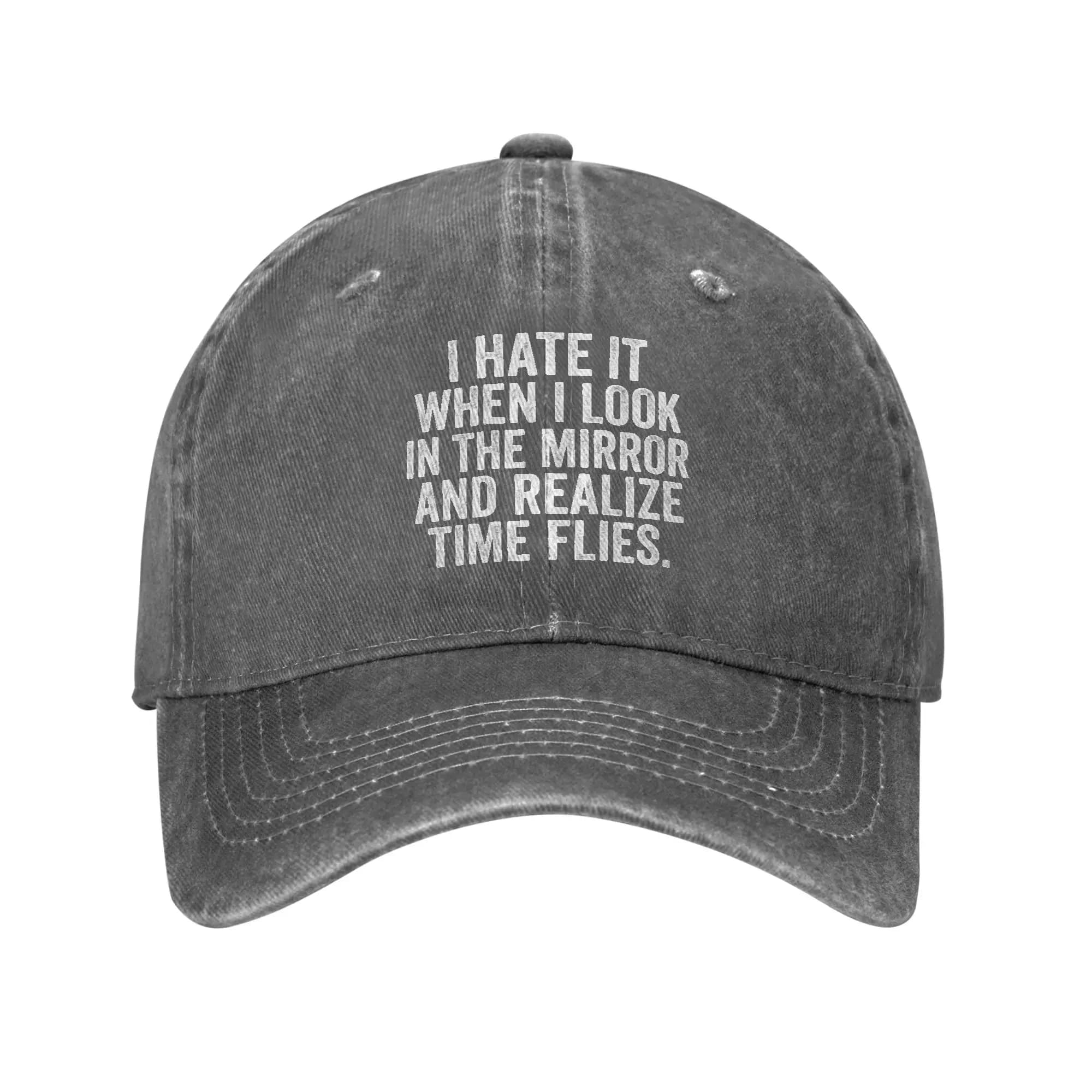When I Look In The Mirror And Realize Time Flies Vintage Faded Text Baseball Cap Men Hats Women Visor Protection Snapback Caps