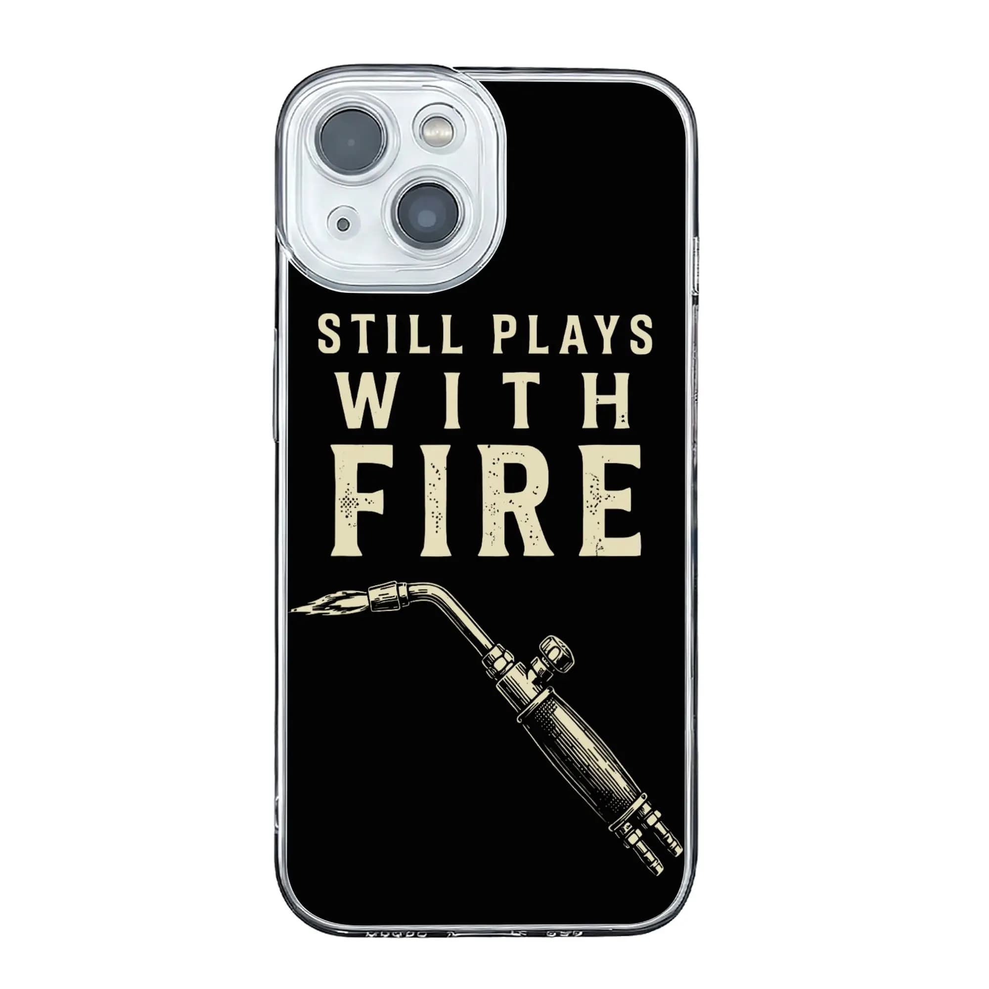 Cover per iPhone 17 16 15 14 13 12 11 Pro Max con design divertente 'Still Plays with Fire' per saldatori e meccanici, anti-collisione